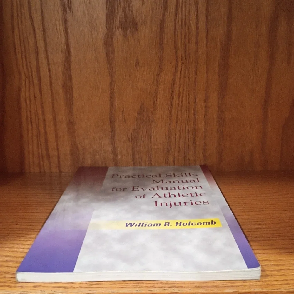 Practical Skills Manual For Evaluation Of Athletic Injuries by William R Holcomb
